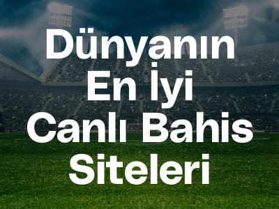 Dünyanın En İyi Canlı Bahis Siteleri