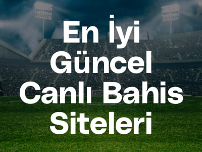 En İyi Güncel Canlı Bahis Siteleri